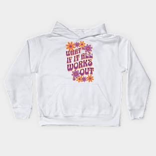 What If It All Works Out Kids Hoodie